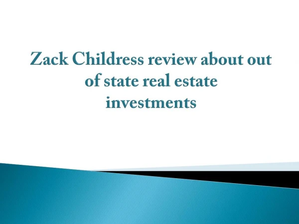 Zack Childress review about out of state real estate investments