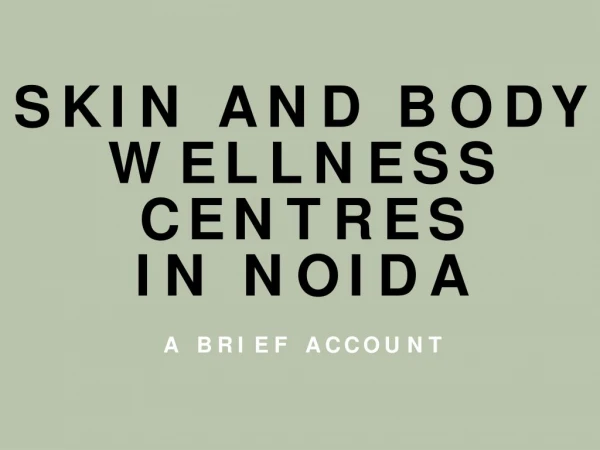 Skin and Body Wellness Centres in Noida