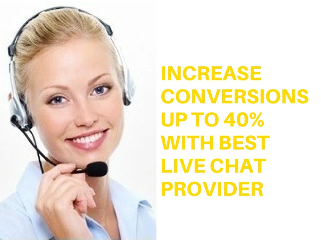 increase conversions up to 40 with best live chat