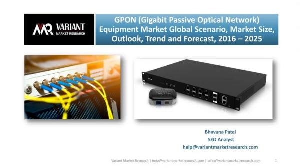 GPON (Gigabit Passive Optical Network) Equipment Market Global Scenario, Market Size, Outlook, Trend and Forecast, 2016