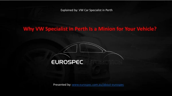 Why VW Specialist in Perth Is a Minion for Your Vehicle?