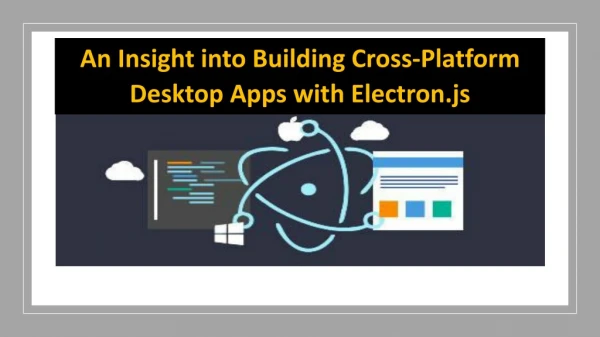An Insight into Building Cross-Platform Desktop Apps with Electron.js