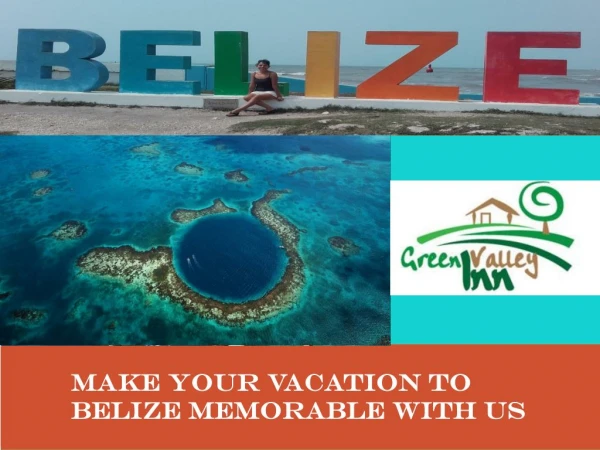 Make Your Vacation to Belize Memorable with us