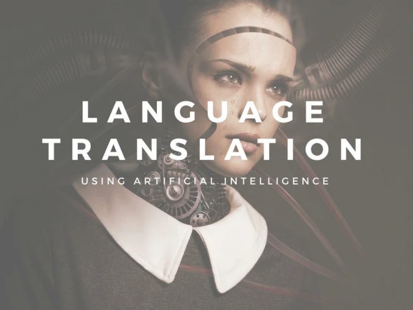Language Translation Using an Artificial Intelligence