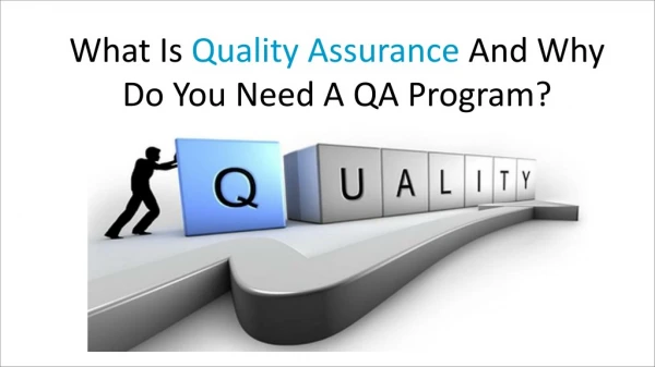 What Is Quality Assurance And Why Do You Need A QA Program?