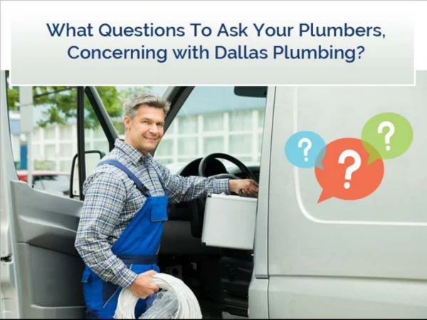 What Questions To Ask Your Plumbers, Concerning with Dallas Plumbing?