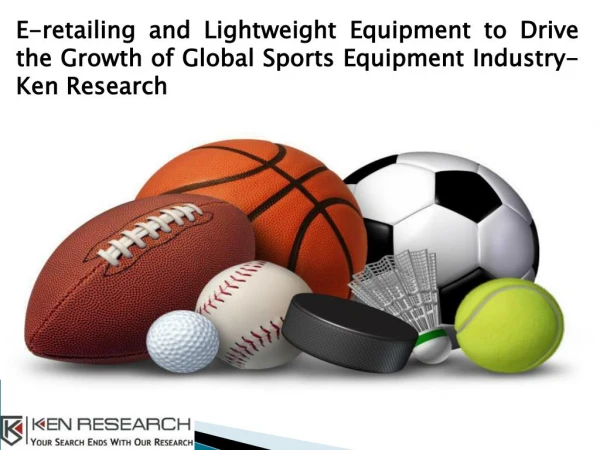 Global Sports Equipment Market Drivers, Global Sports Equipment Market Distribution Channels-Ken Research