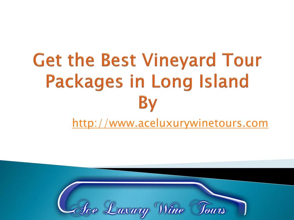 get the best vineyard tour packages in long island by