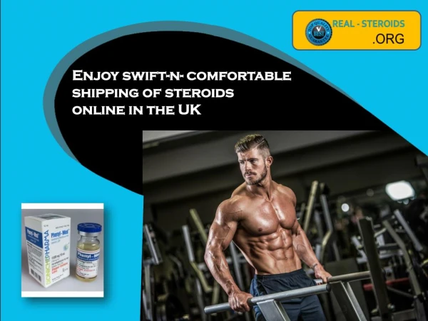Enjoy swift-n- comfortable shipping of steroids online in the UK