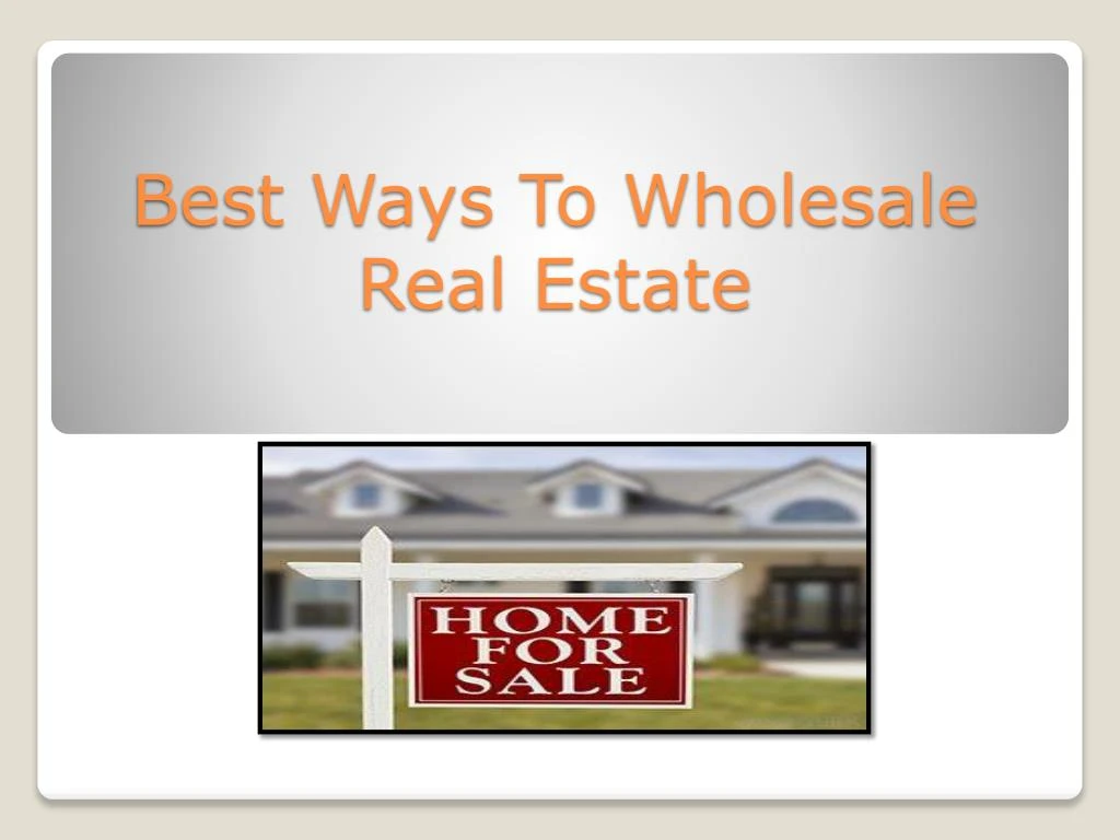 best ways to wholesale real estate