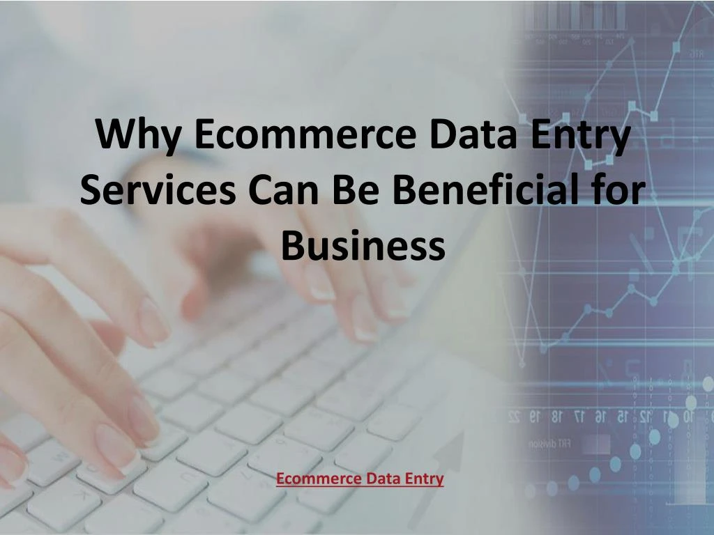 why ecommerce data entry services can be beneficial for business