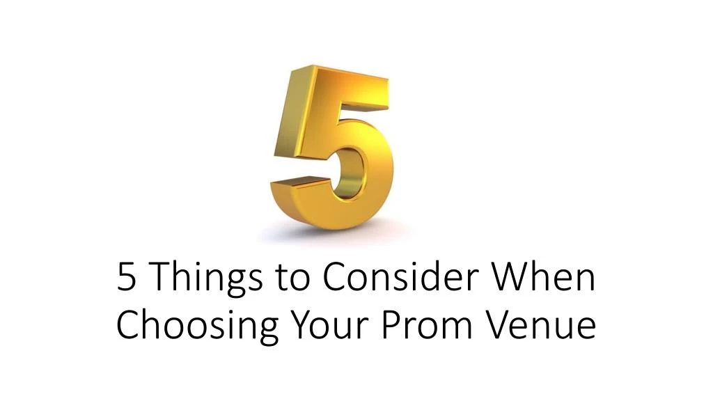 5 things to consider when choosing your prom venue