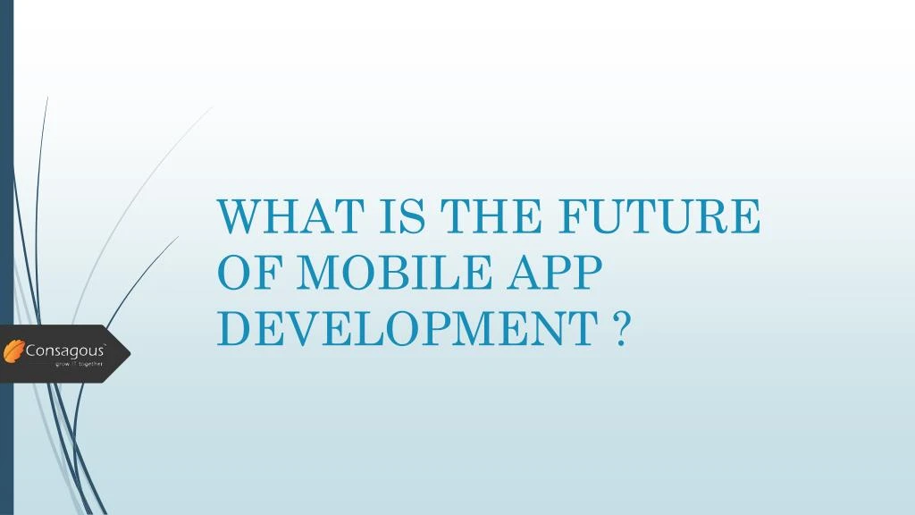 what is the future of mobile app development