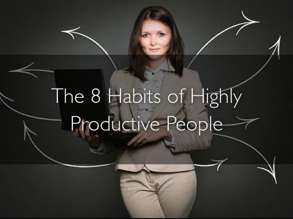 The 8 Habits of Highly Productive People