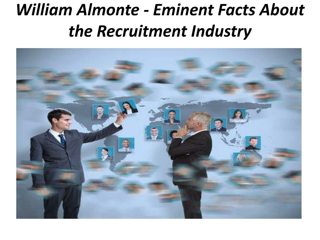 william almonte eminent facts about the recruitment industry