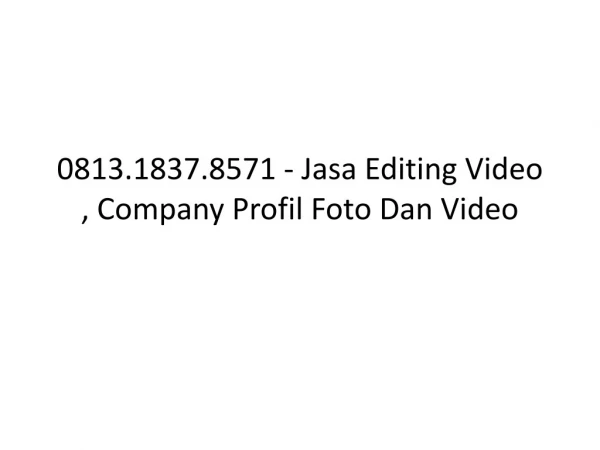 0813.1837.8571 - Jasa Editing Video , Dokumentasi, Harga Jasa 0813.1837.8571 - Jasa Editing Video , Dokumentasi, Editing