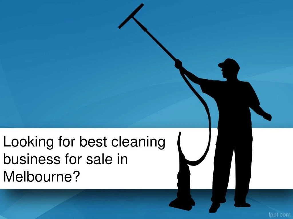 looking for best cleaning business for sale in melbourne