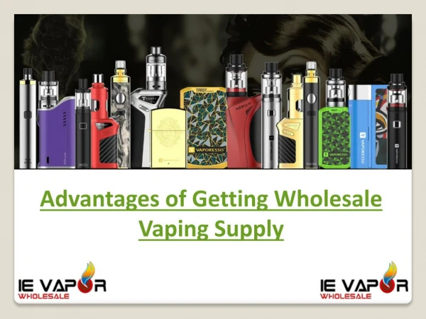 Advantages of Getting Wholesale Vaping Supply