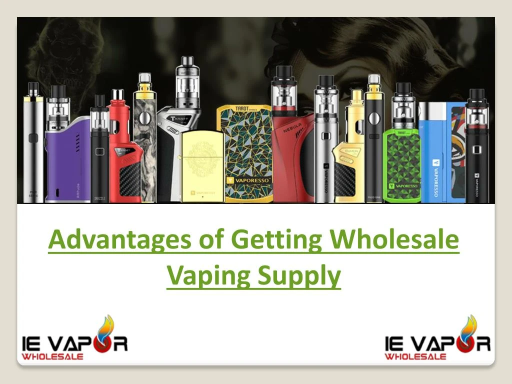 advantages of getting wholesale vaping supply