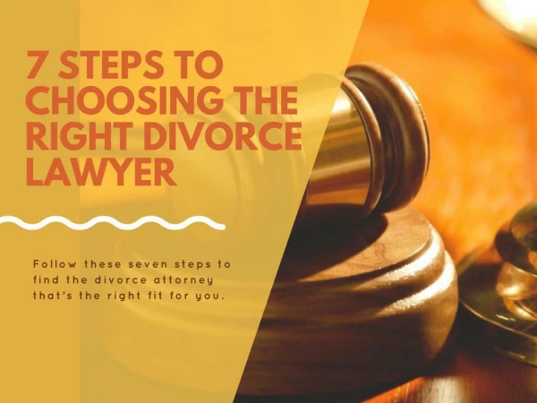 7 Steps To Choosing The Right Divorce Lawyer