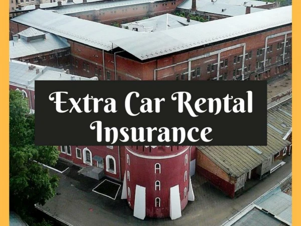 Know When We Need Extra Car Rental insurance