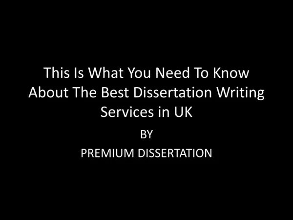 This Is What You Need To Know About The Best Dissertation Writing Services in UK PDF