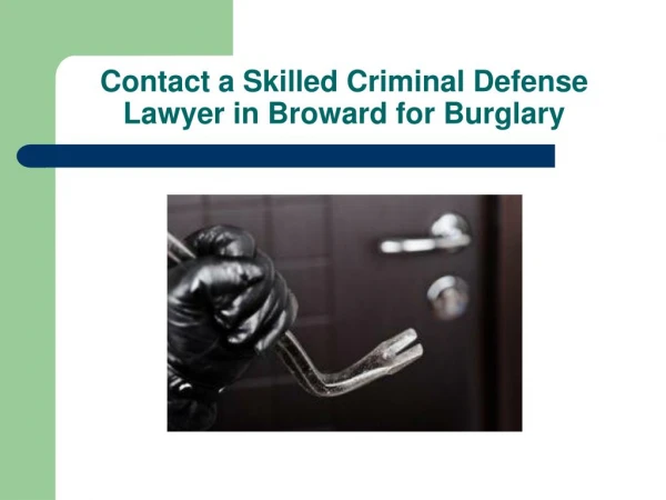 Contact a Skilled Criminal Defense Lawyer in Broward for Burglary