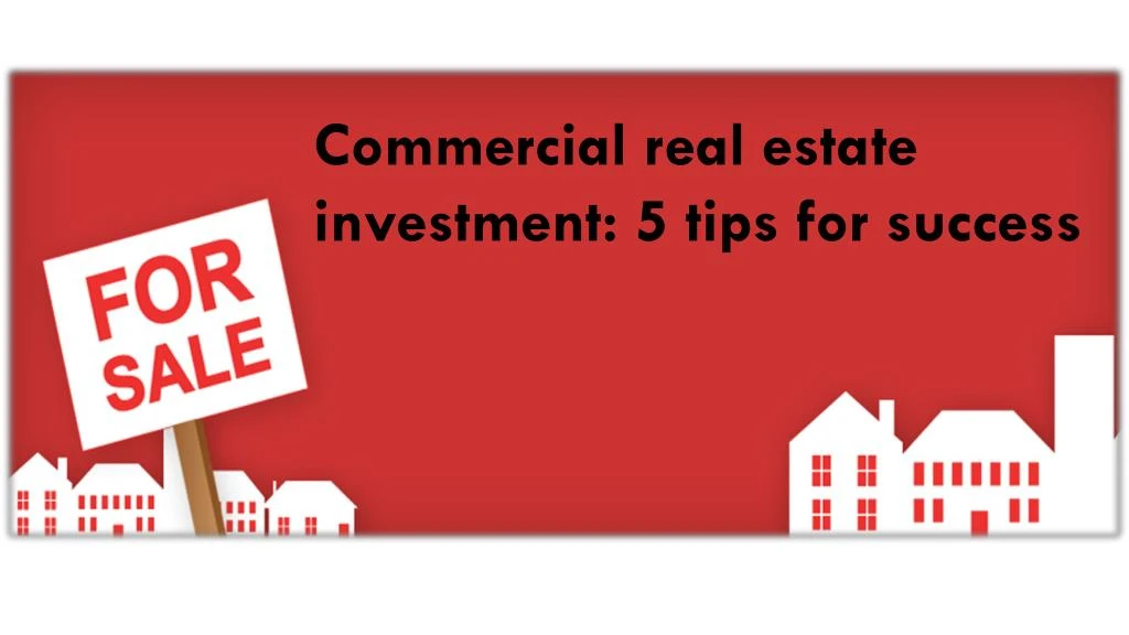 commercial real estate investment 5 tips