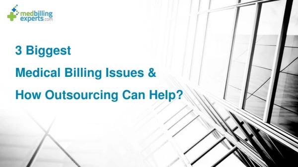 3 Biggest Medical Billing Issues and How Outsourcing Can Help