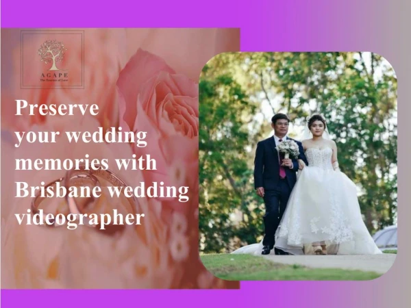 Preserve your wedding memories with Brisbane wedding videographer