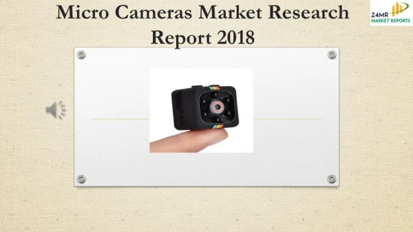 Micro Cameras Market Research Report 2018