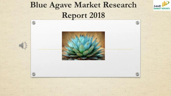 Blue Agave Market Research Report 2018