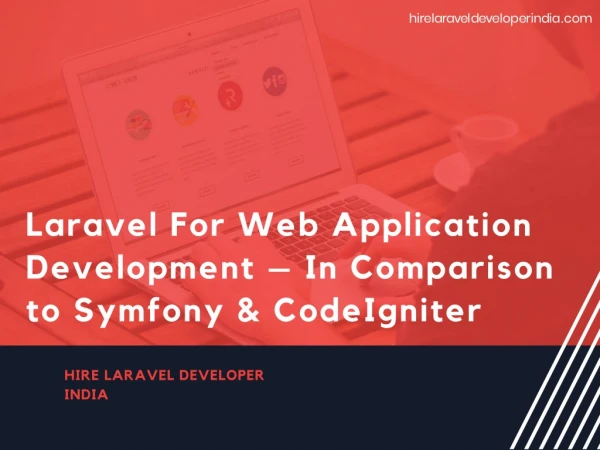 Laravel For Web Application Development â€“ In Comparison to Symfony & CodeIgniter