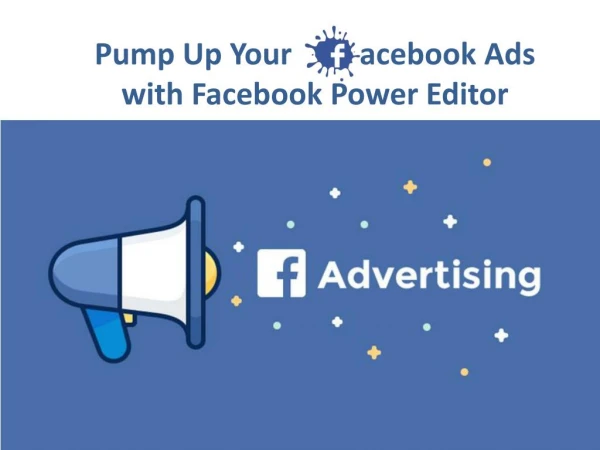 Pump Up Your Facebook Ads with Facebook Power Editor