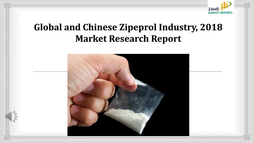 global and chinese zipeprol industry 2018 market research report