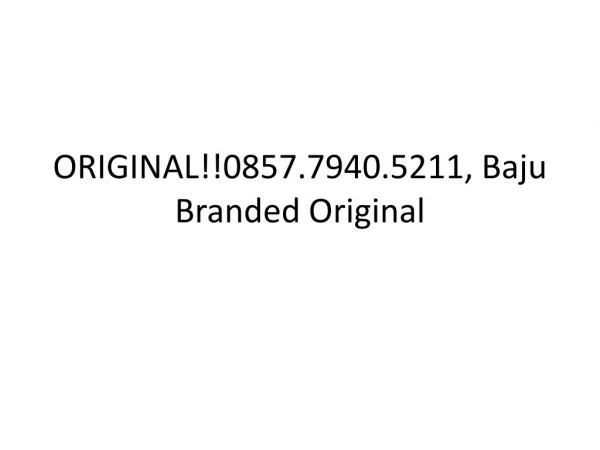 ORIGINAL!!0857.7940.5211, Pusat Grosir Baju Branded Murah