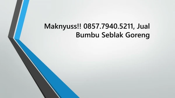 Maknyuss!! 0857.7940.5211, Produsen Bumbu Seblak Goreng Surabaya