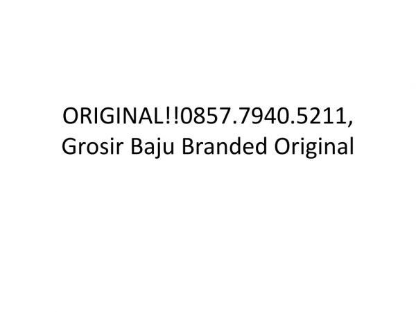 ORIGINAL!!0857.7940.5211, Distributor Baju Branded Jakarta