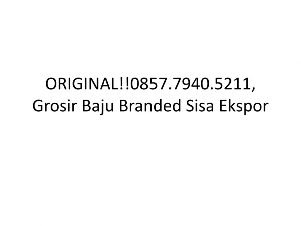 ORIGINAL!!0857.7940.5211, Reseller Baju Branded Murah