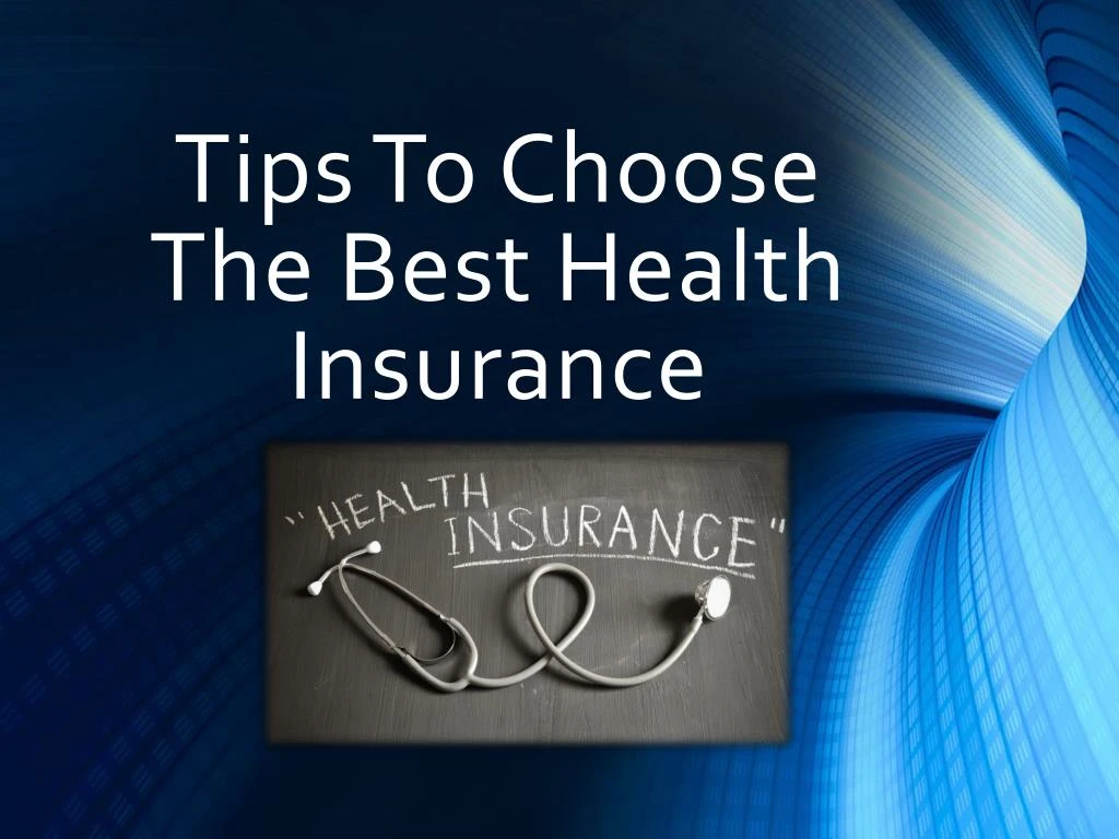 tips to choose the best health insurance