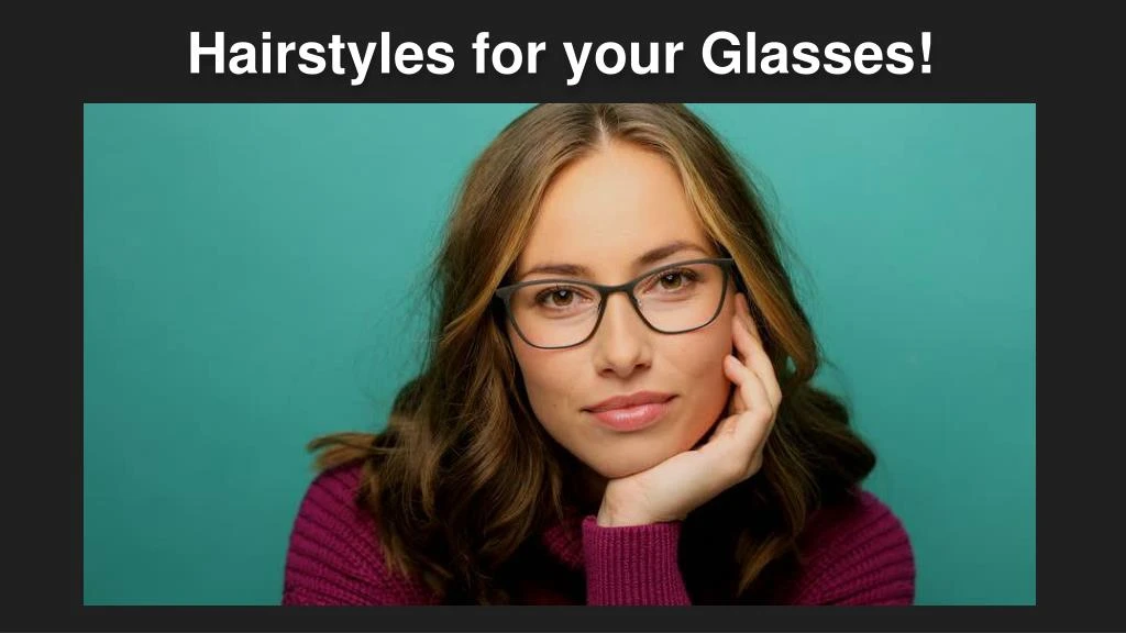 hairstyles for your glasses