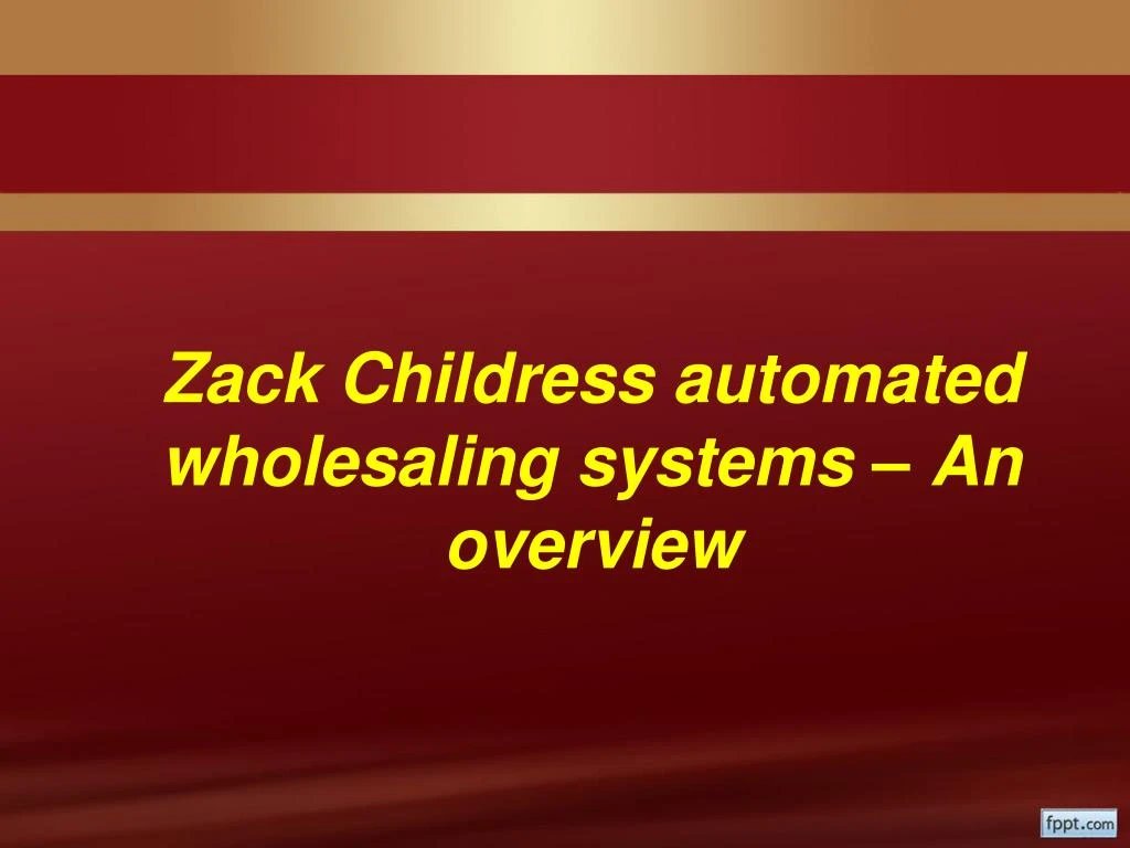 zack childress automated wholesaling systems an overview