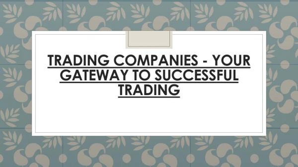 Your Gateway To Successful Trading - Trading Companies