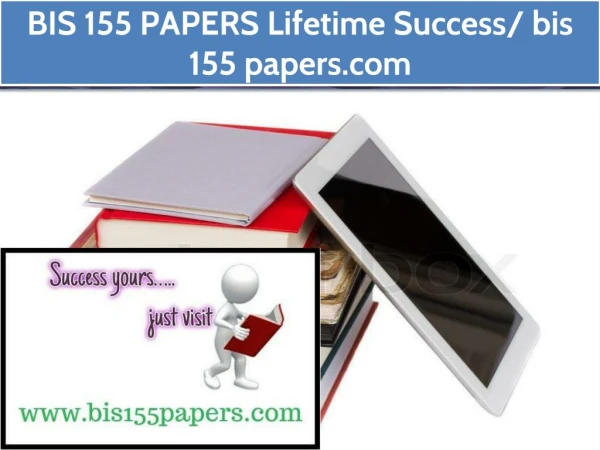 BIS 155 PAPERS Lifetime Success/ bis155papers.com