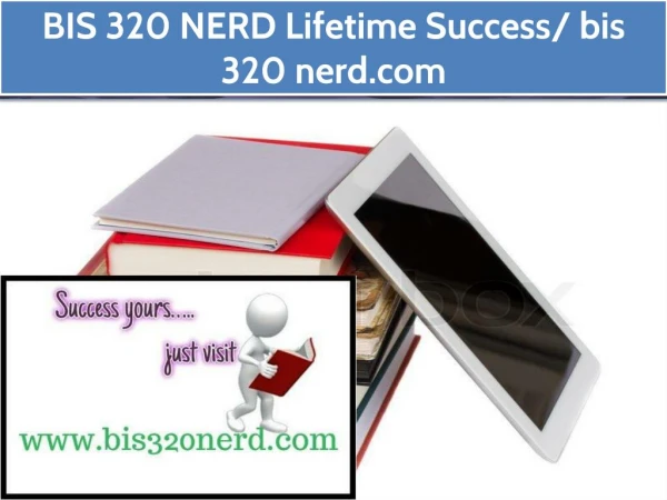 BIS 320 NERD Lifetime Success/ bis320nerd.com