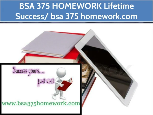 BSA 375 HOMEWORK Lifetime Success/ bsa375homework.com