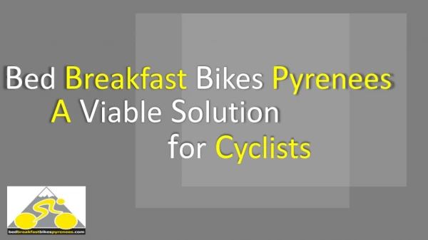 Bed Breakfast Bikes Pyrenees: A Viable Solution for Cyclists