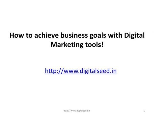 How to achieve business goals with Digital Marketing tools! – Digitalseed| Digital Marketing Company, Pune.