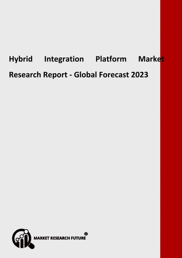 Hybrid Integration Platform Market In-Depth Analysis & Global Forecast to 2023