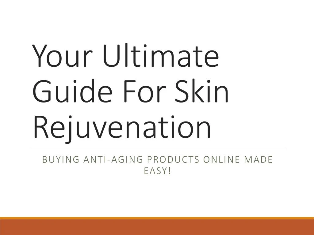 your ultimate guide for skin rejuvenation